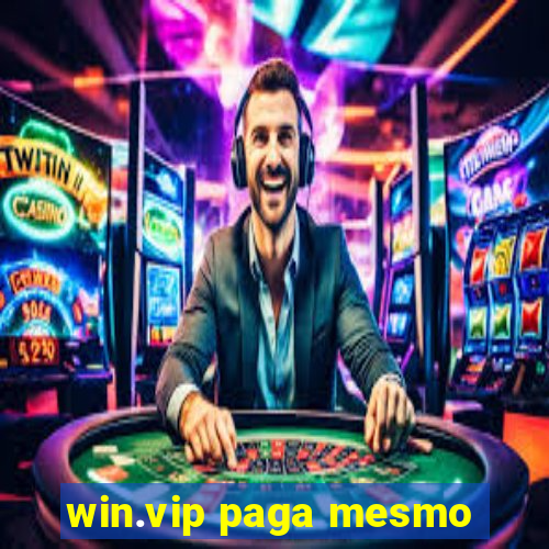 win.vip paga mesmo